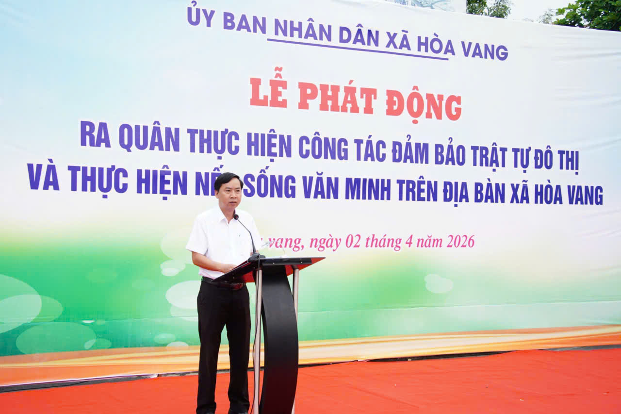 UBND xã Hòa Vang tổ chức Lễ phát động ra quân bảo đảm trật tự vỉa hè, vệ sinh môi trường và mỹ quan trên địa bàn.