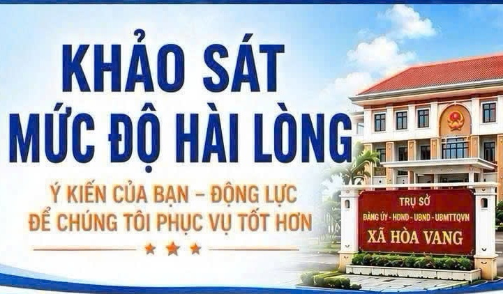 XÃ HÒA VANG: ĐẨY MẠNH KHẢO SÁT TRỰC TUYẾN MỨC ĐỘ HÀI LÒNG CỦA TỔ CHỨC, CÔNG DÂN NĂM 2026